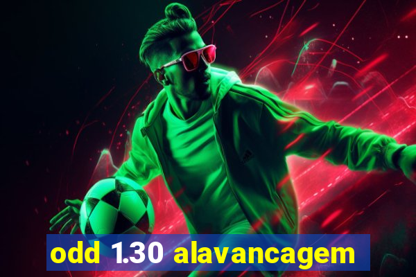 odd 1.30 alavancagem